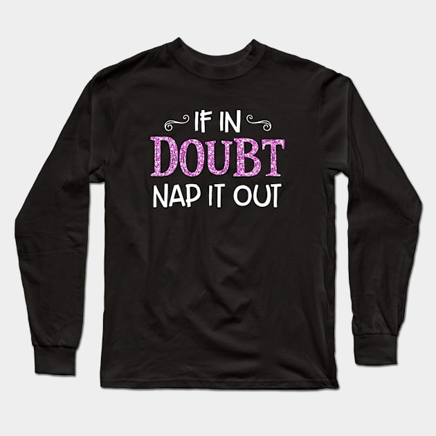 If In Doubt Nap It Out Atheist Long Sleeve T-Shirt by huepham613